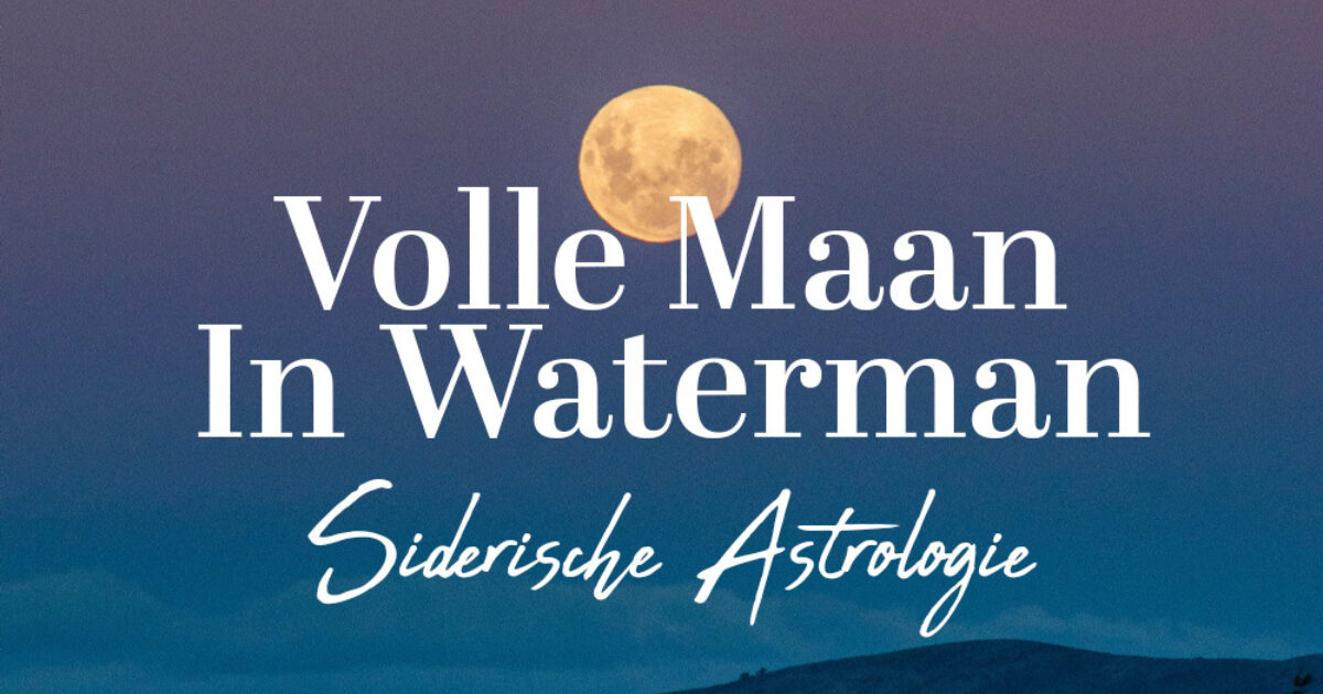 Siderische astrologie: de Volle Maan in Waterman op 10… | Bloom