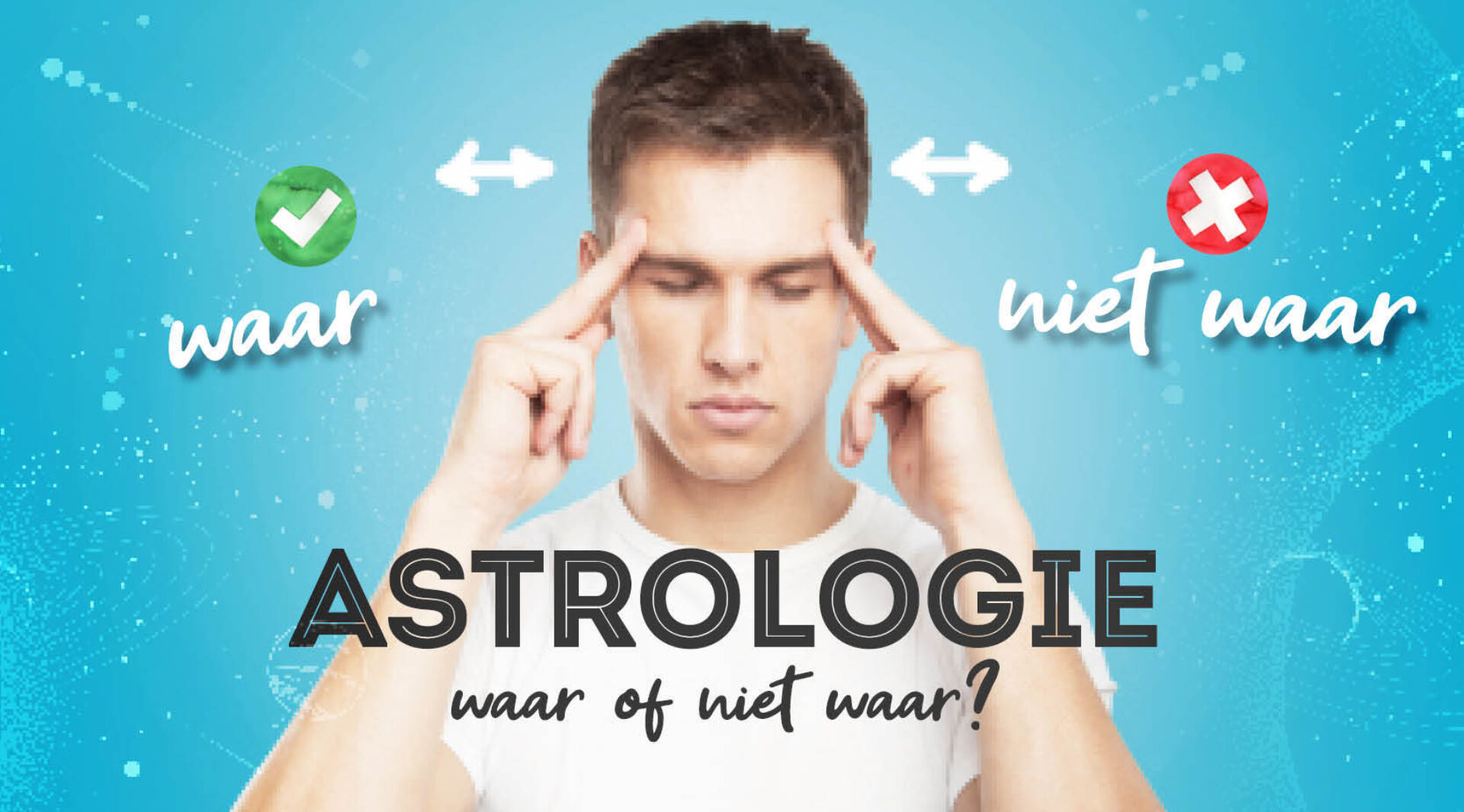Astrologie - waar of niet waar?