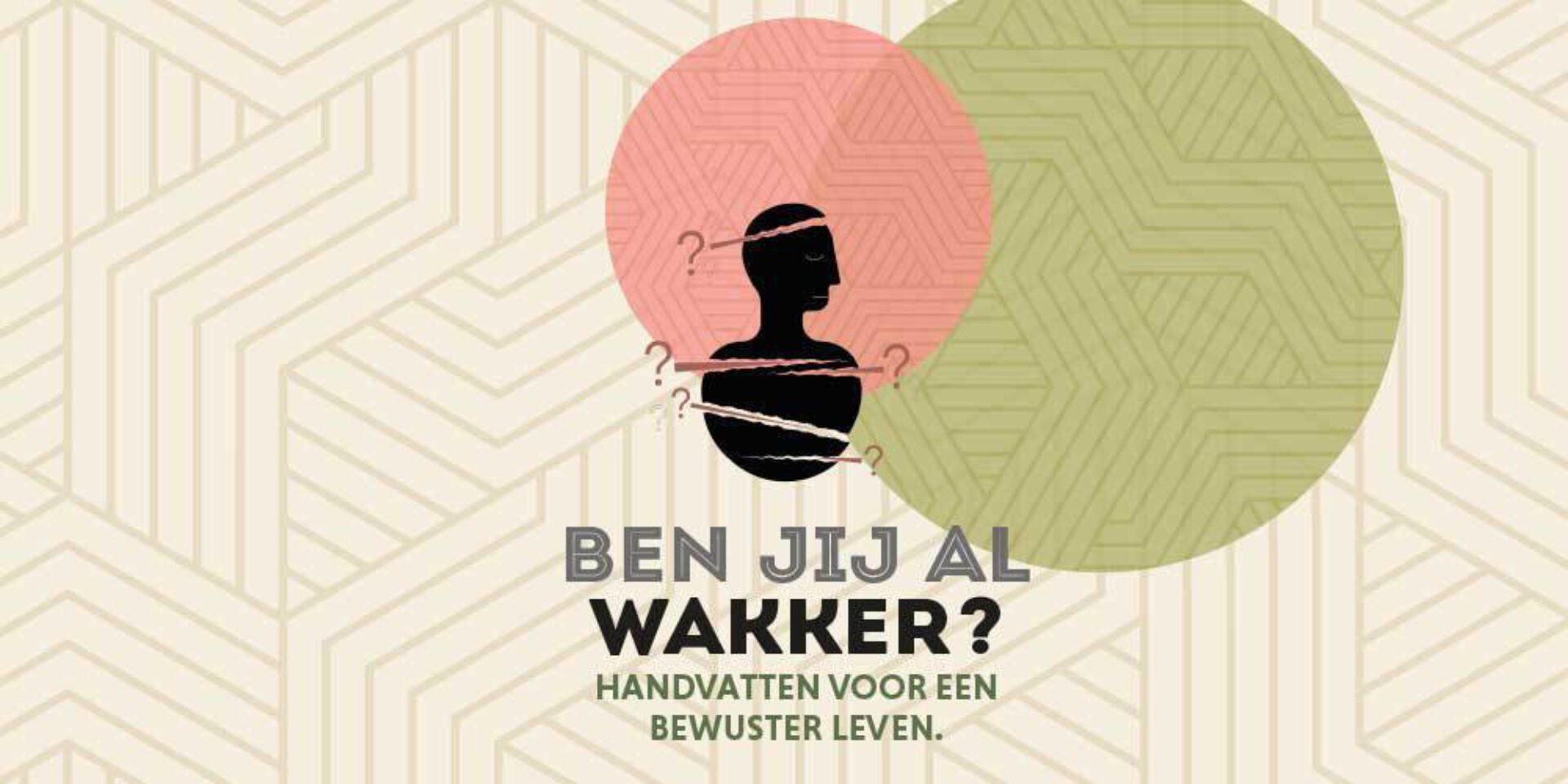 Ben jij al wakker? Handvatten voor een bewuster leven.