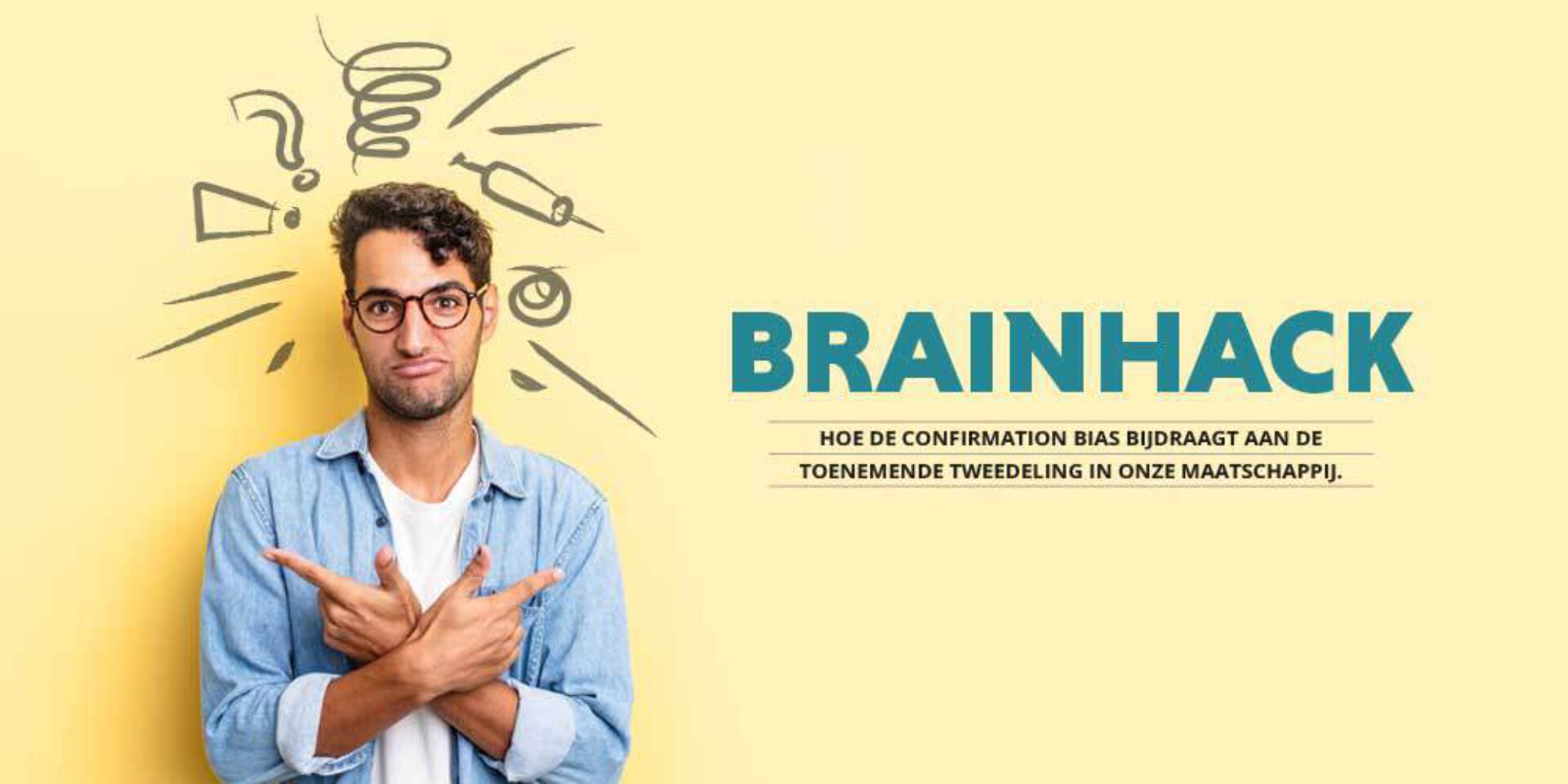 Brainhack: hoe de confirmation bias bijdraagt aan de toenemende tweedeling in onze maatschappij