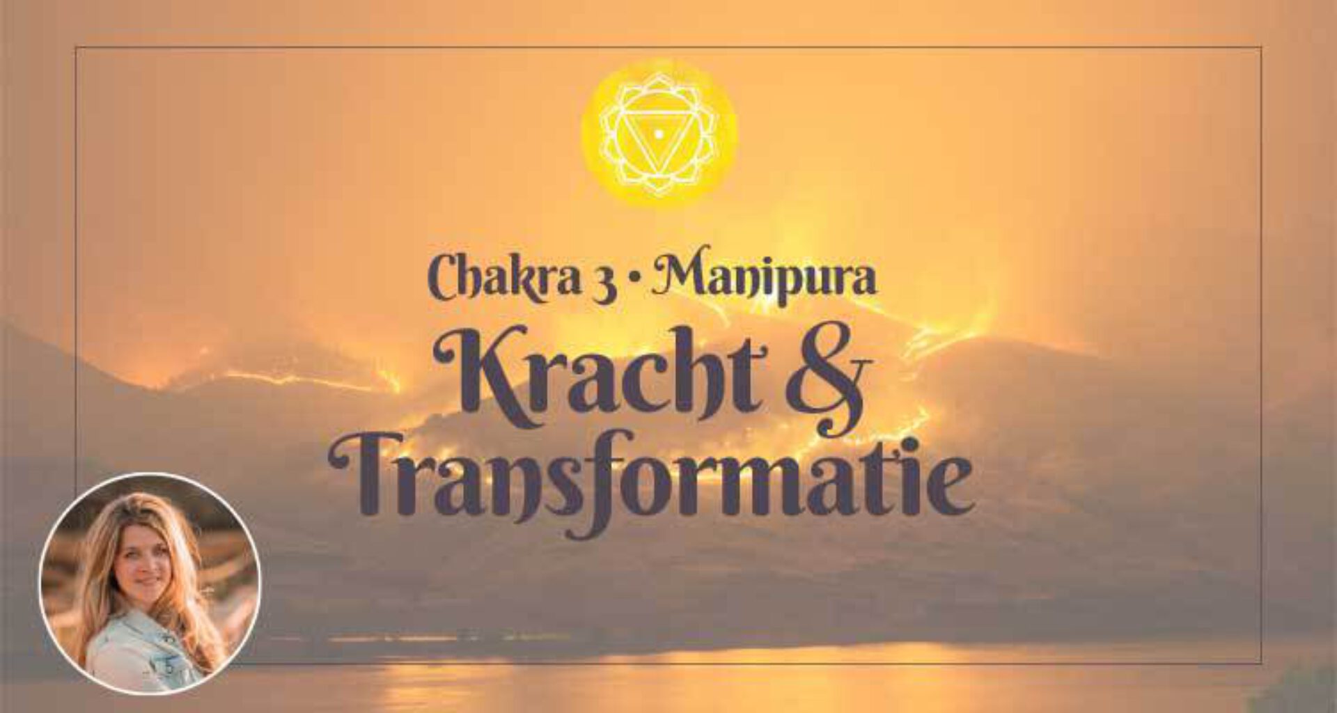 Chakra 3 • Manipura: kracht & transformatie Incl. Worksheet!