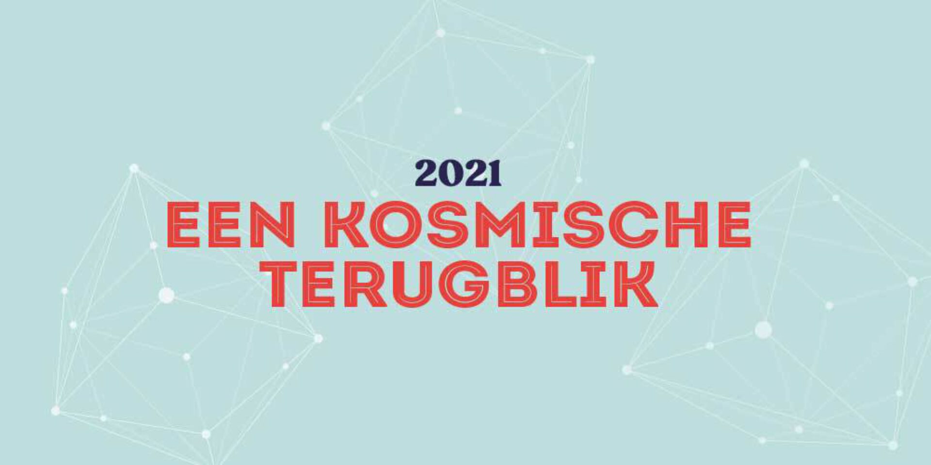 2021 kosmische terugblik