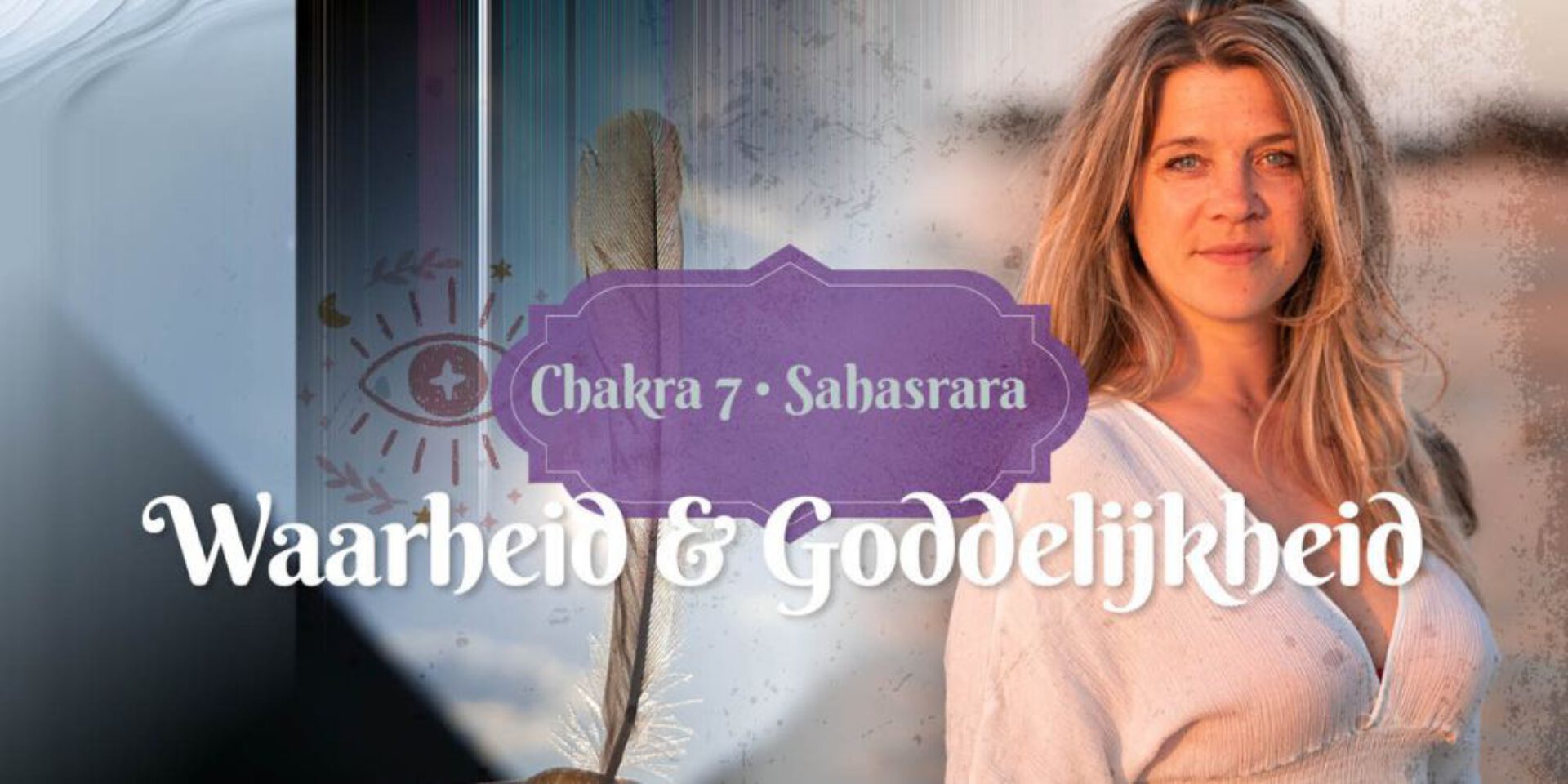 Chakra 7 • Sahasrara: Waarheid & Goddelijkheid