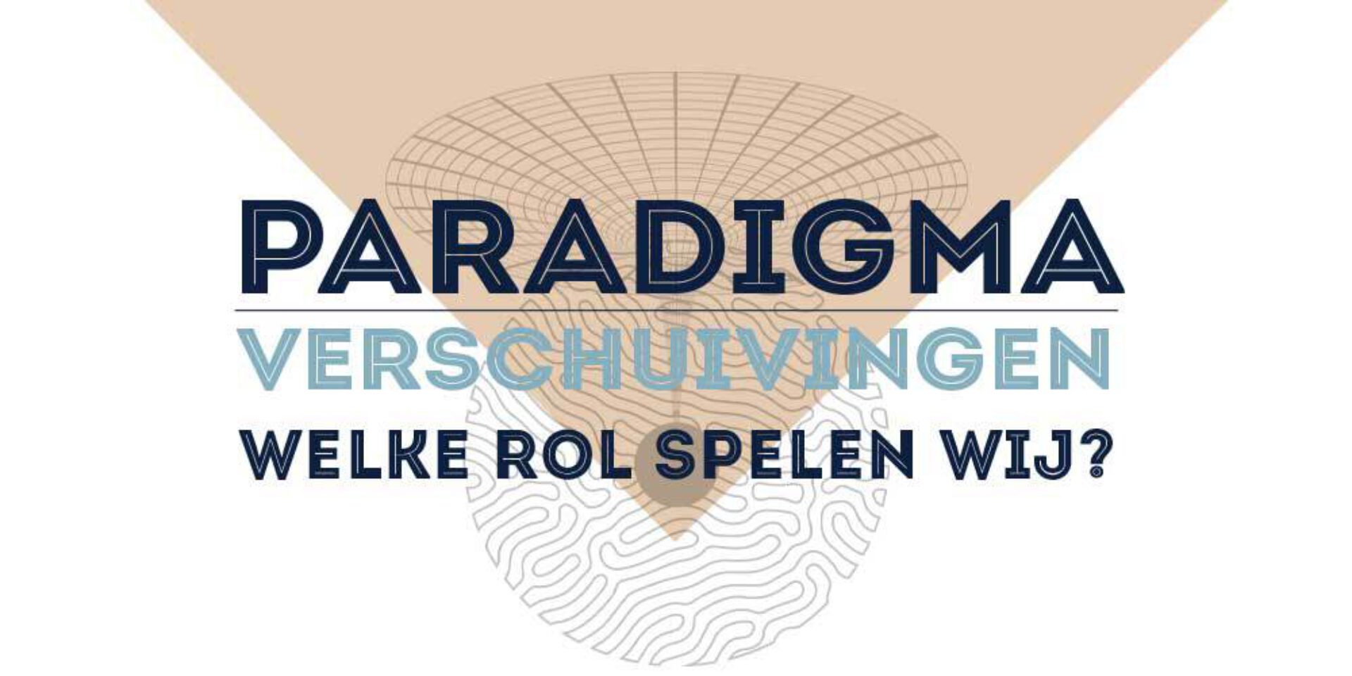 Paradigma verschuivingen: welke rol spelen wij?