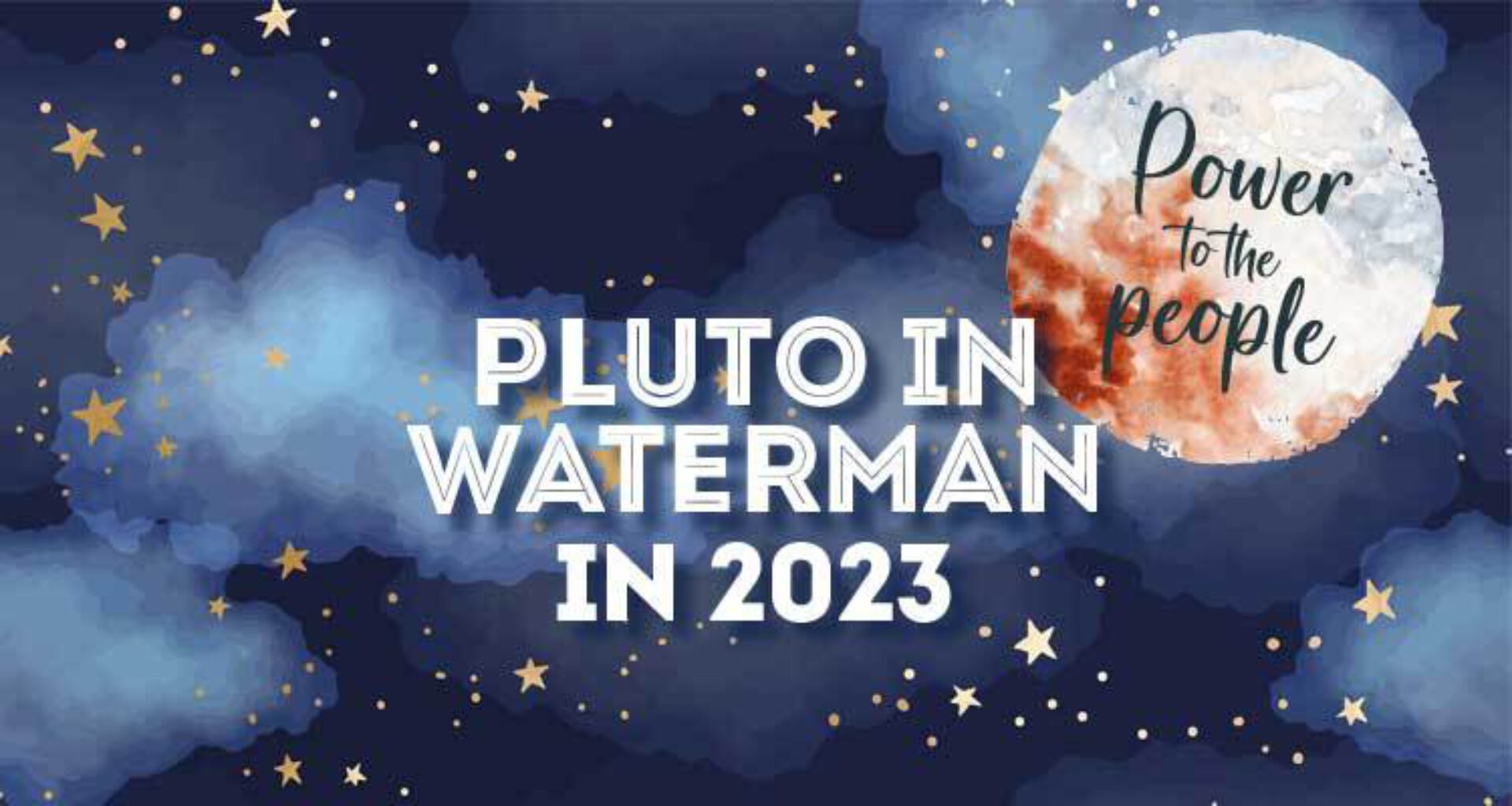 Pluto in Waterman in 2023 • Power to the people