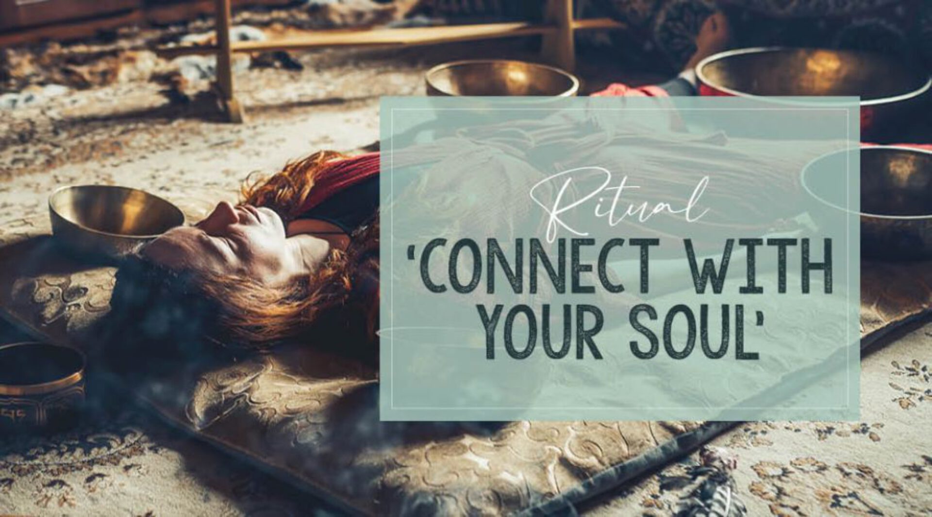Ritueel 'Connect with your Soul'
