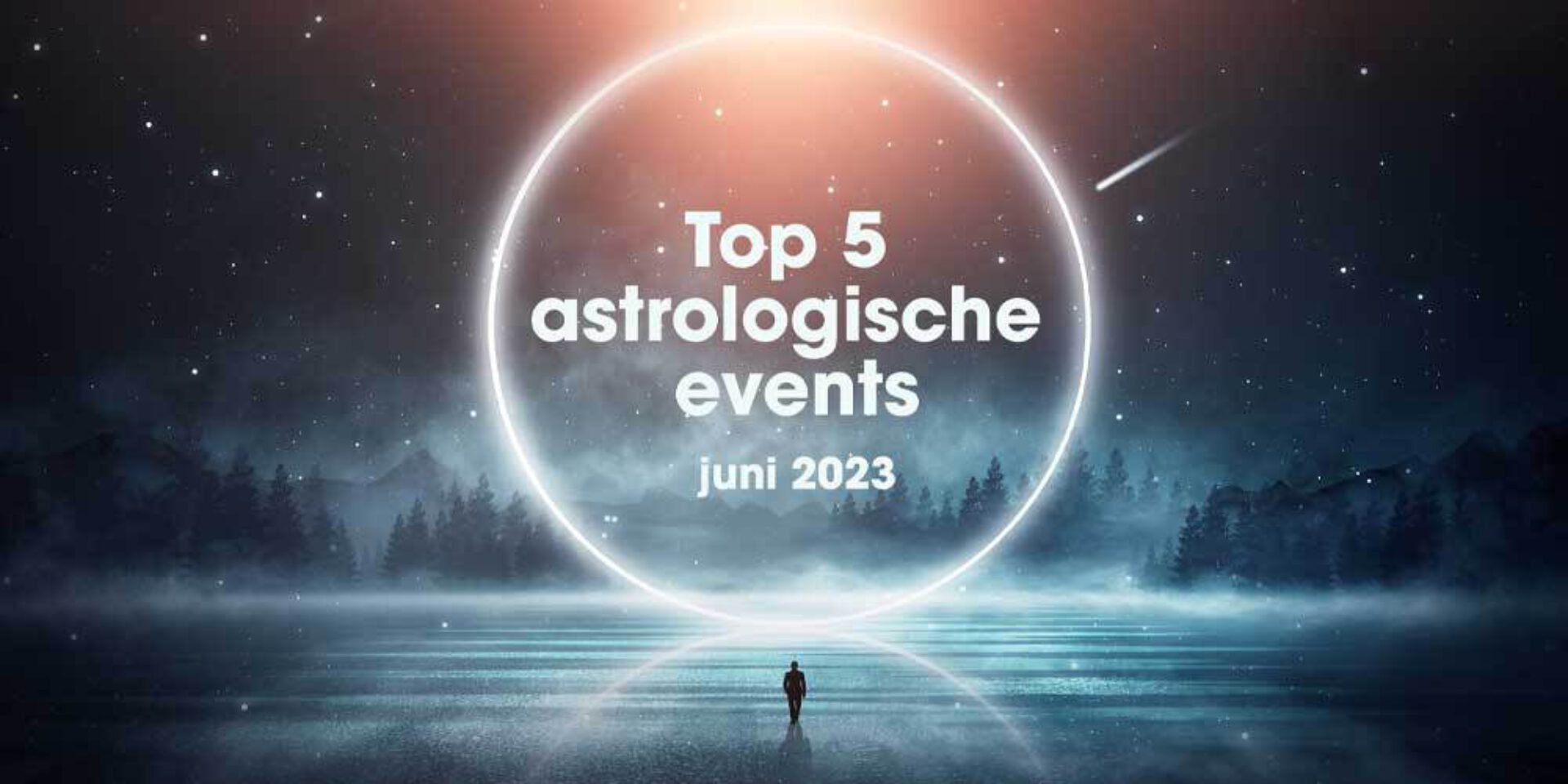 De top 5 astrologische gebeurtenissen in juni 2023