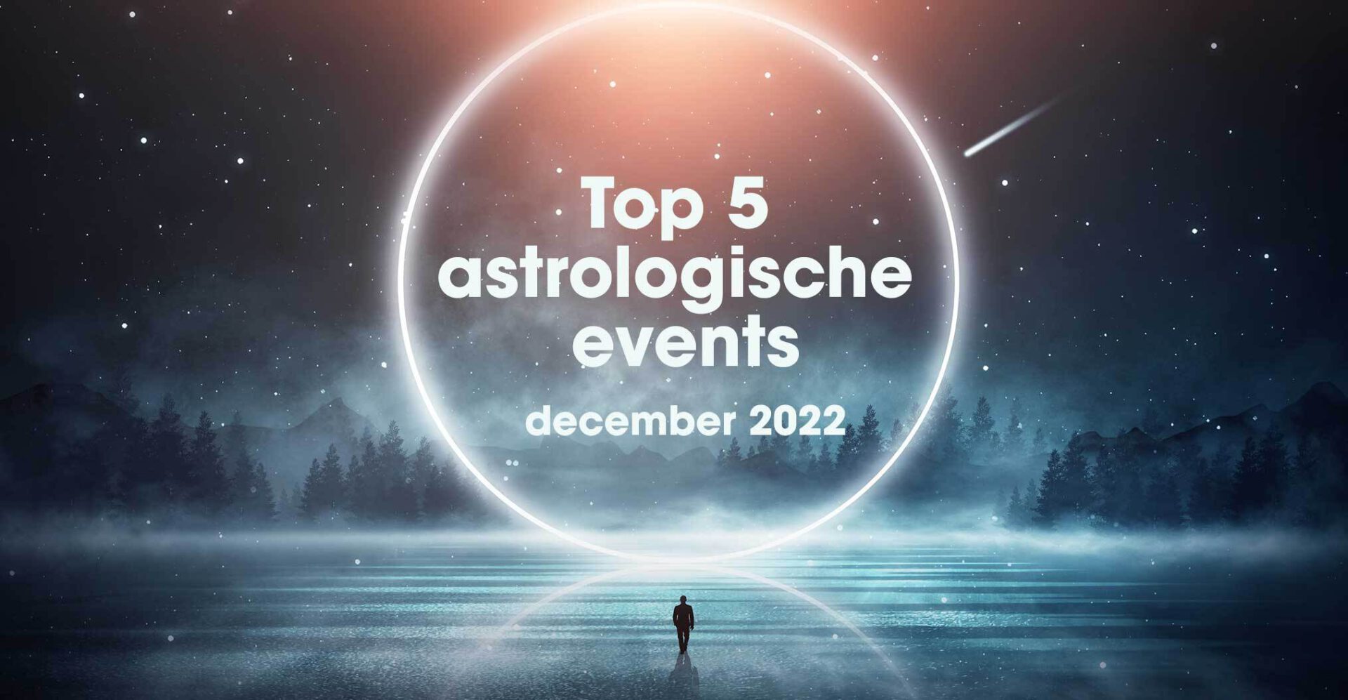 Top 5 astrologische transits en events in december 2022