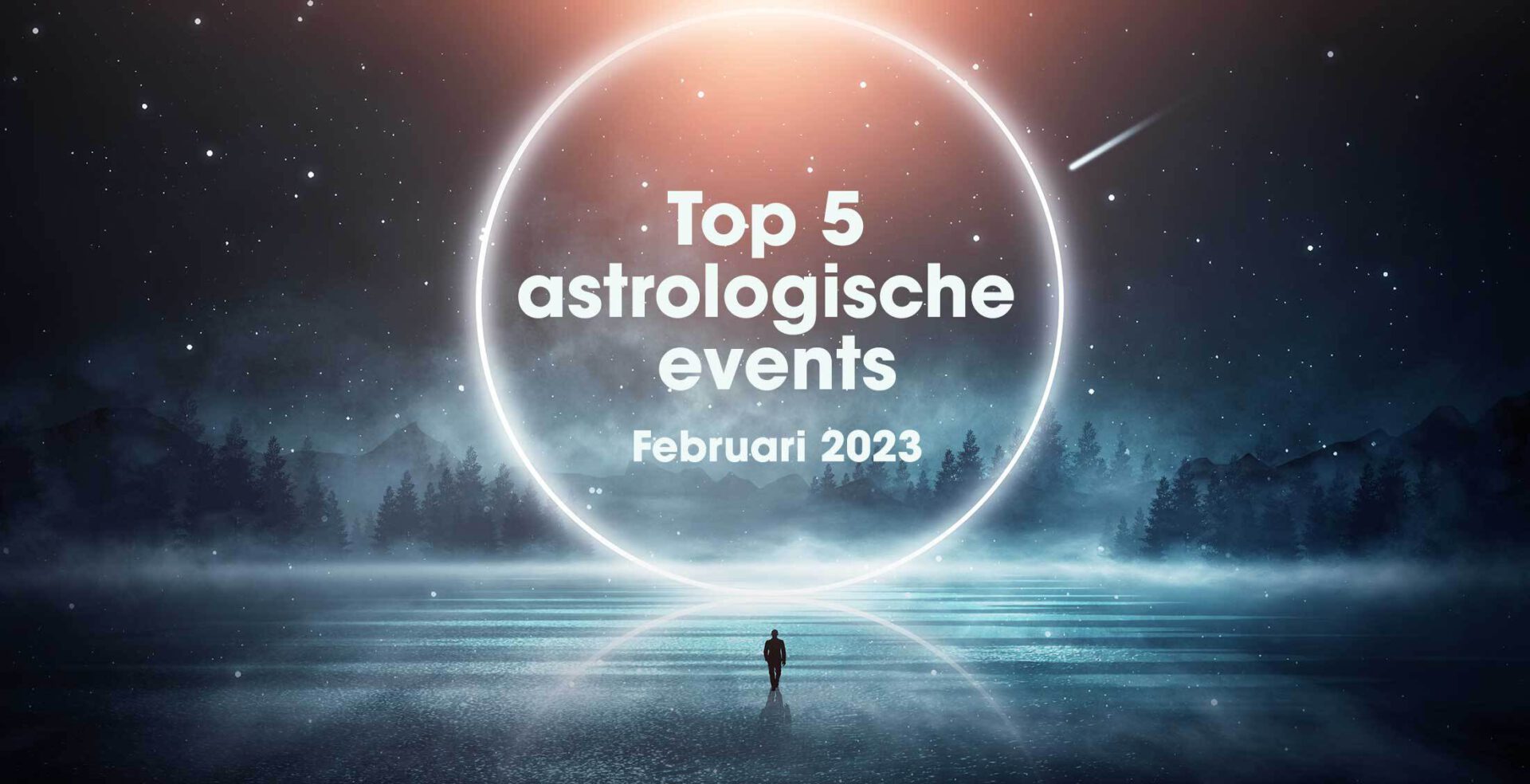 De top 5 astrologische gebeurtenissen in februari 2023
