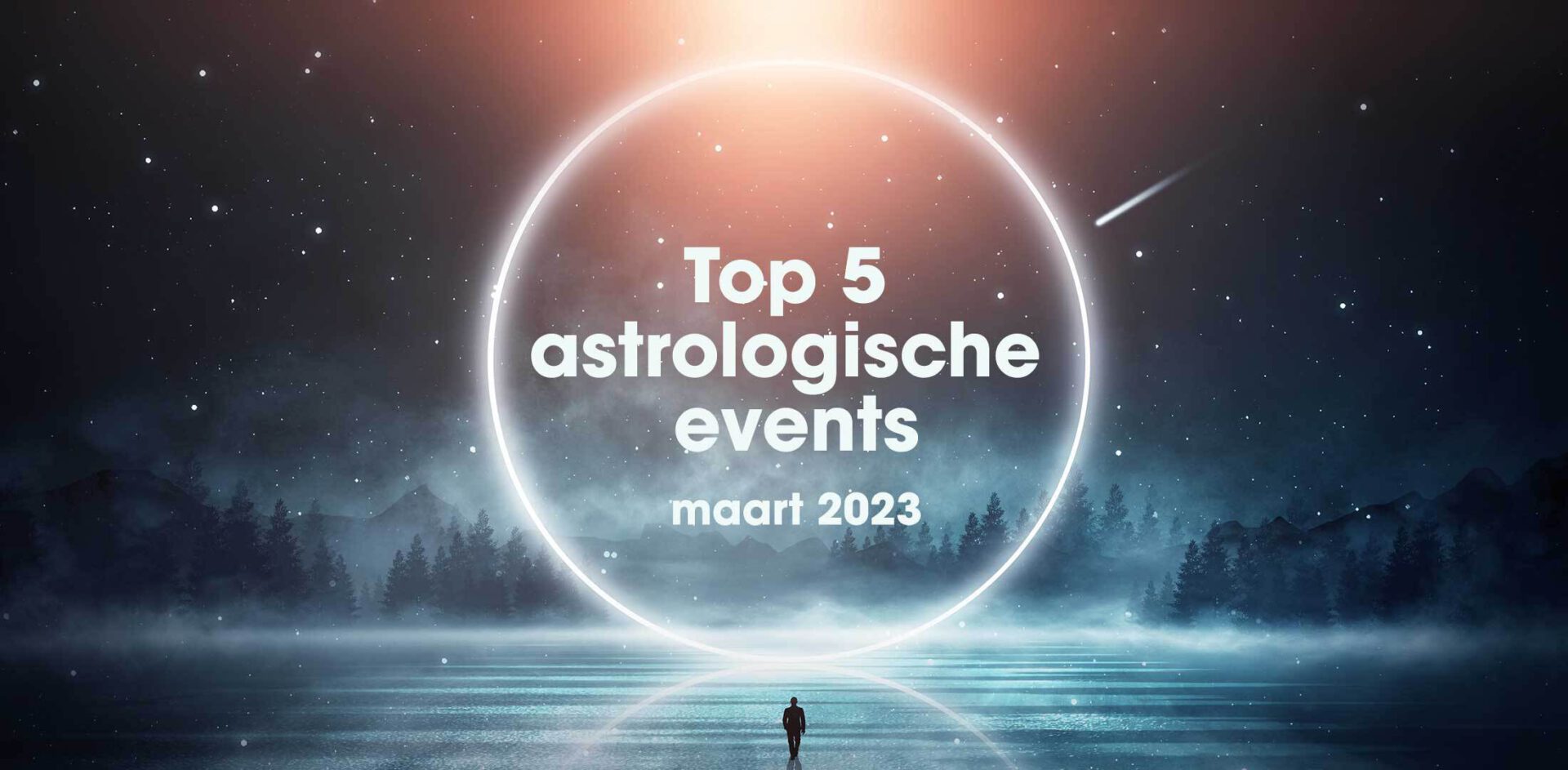 De top 5 astrologische gebeurtenissen in maart 2023