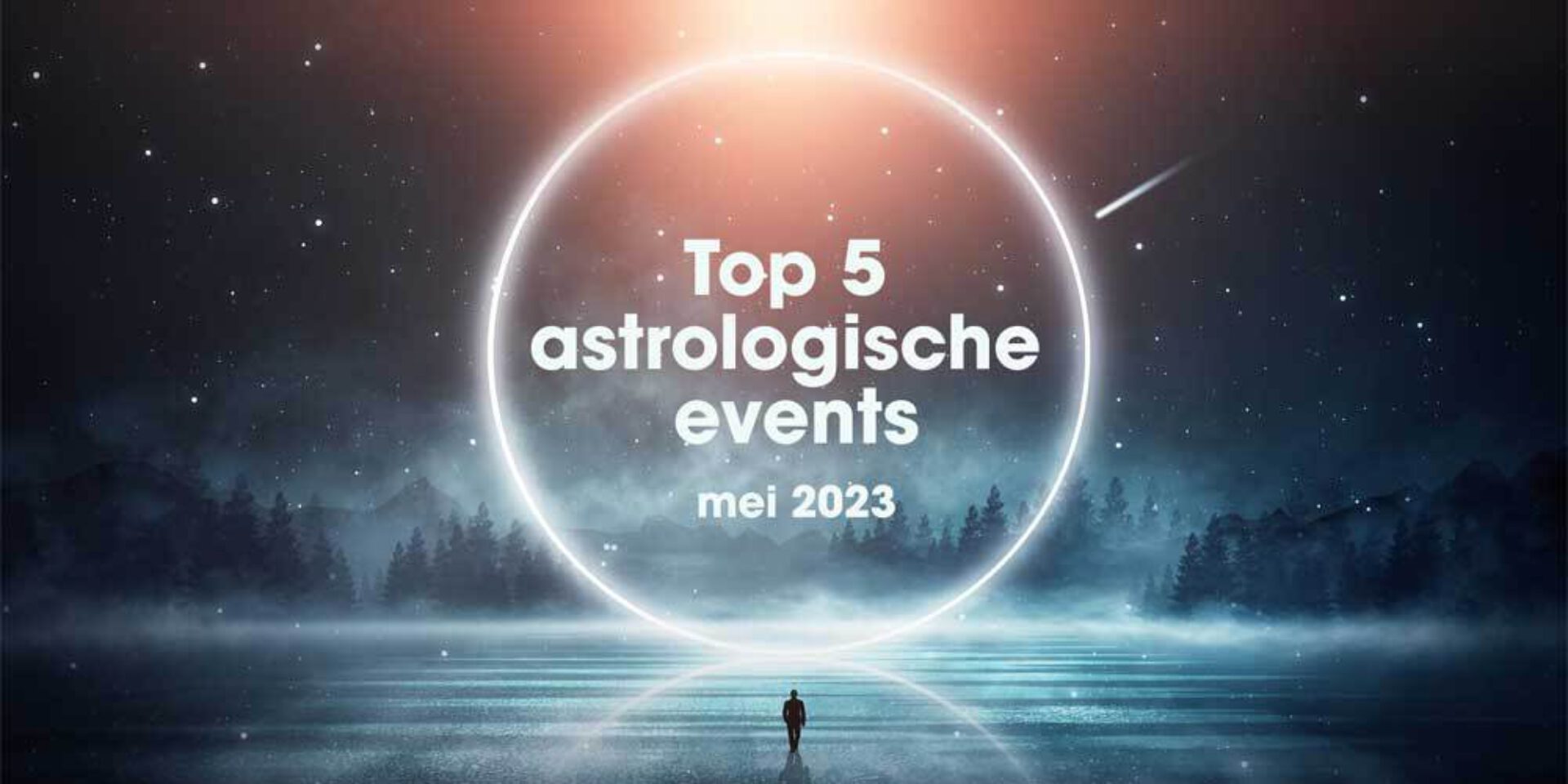 Top 5 astrologische transits en events in mei 2023