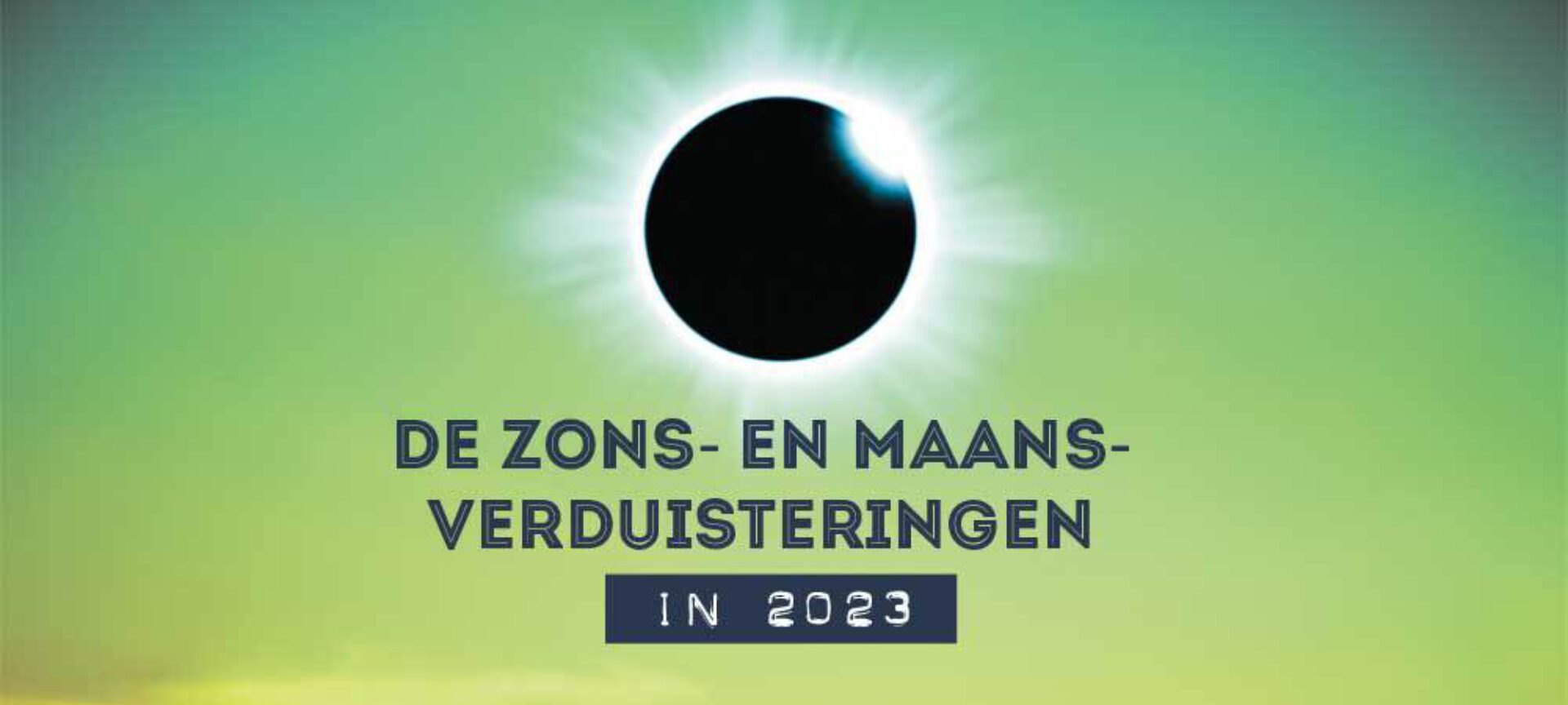Zonsverduisteringen en maansverduisteringen 2023