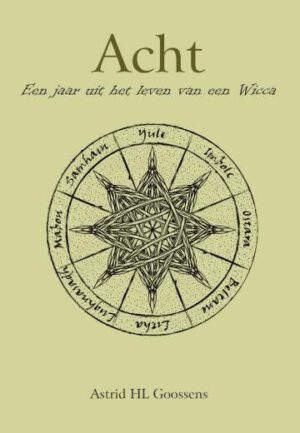 Acht een jaar uit het leven van een Wicca Astrid Goossens Bloom