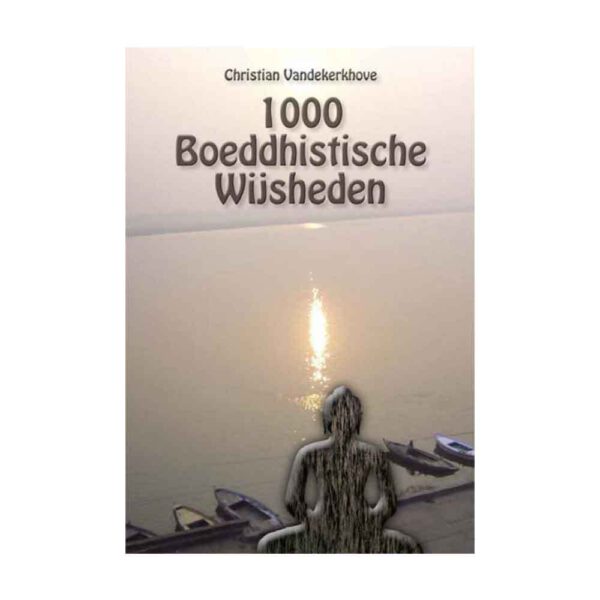 1000 Boeddhistische wijsheden Christian Vandekerkhove