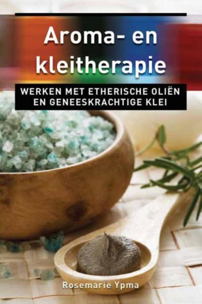 Aroma- en kleitherapie Rosemarie Ypma 9789020204421 boek Bloom