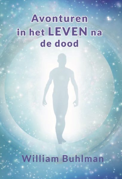 Avonturen in het leven na de dood 9789463310109 William Buhlmann Bloom Web