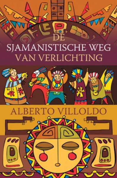 De sjamanistische weg naar verlicht 9789020204346 Alberto Villoldo Boek Bloom Webshop