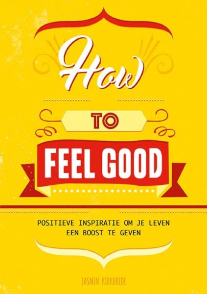 How To Feel Good Jasmin Kirkbride 9789463540858 Bloom Web