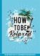 How-to-be-relaxed-Marielle-Borgart-9789463542449-boek-Bloom-web